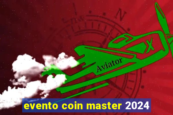 evento coin master 2024